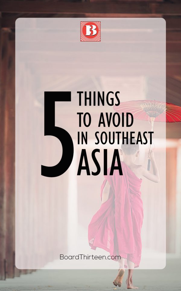 Waring, this post might want to make you change this world for the better. Here are a few Southeast Asia don'ts